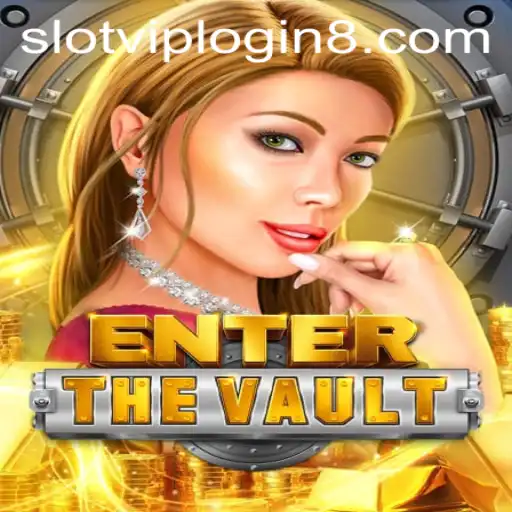 EntertheVault – An Intriguing Exploration into the Exciting World of Slot VIP Login